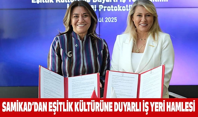 SAMİKAD’DAN EŞİTLİK KÜLTÜRÜNE DUYARLI İŞ YERİ HAMLESİ
