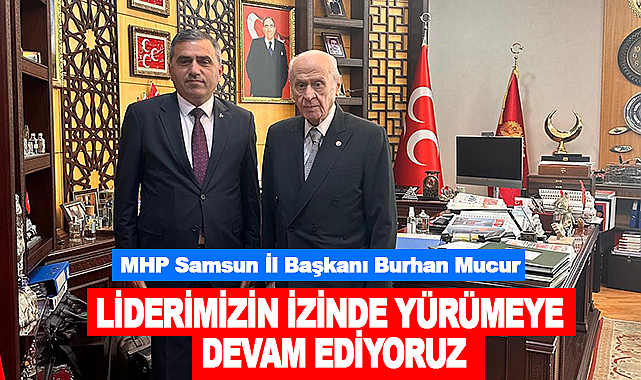 Başkan Mucur:Liderimizin İzinde Yürümeye Devam Ediyoruz