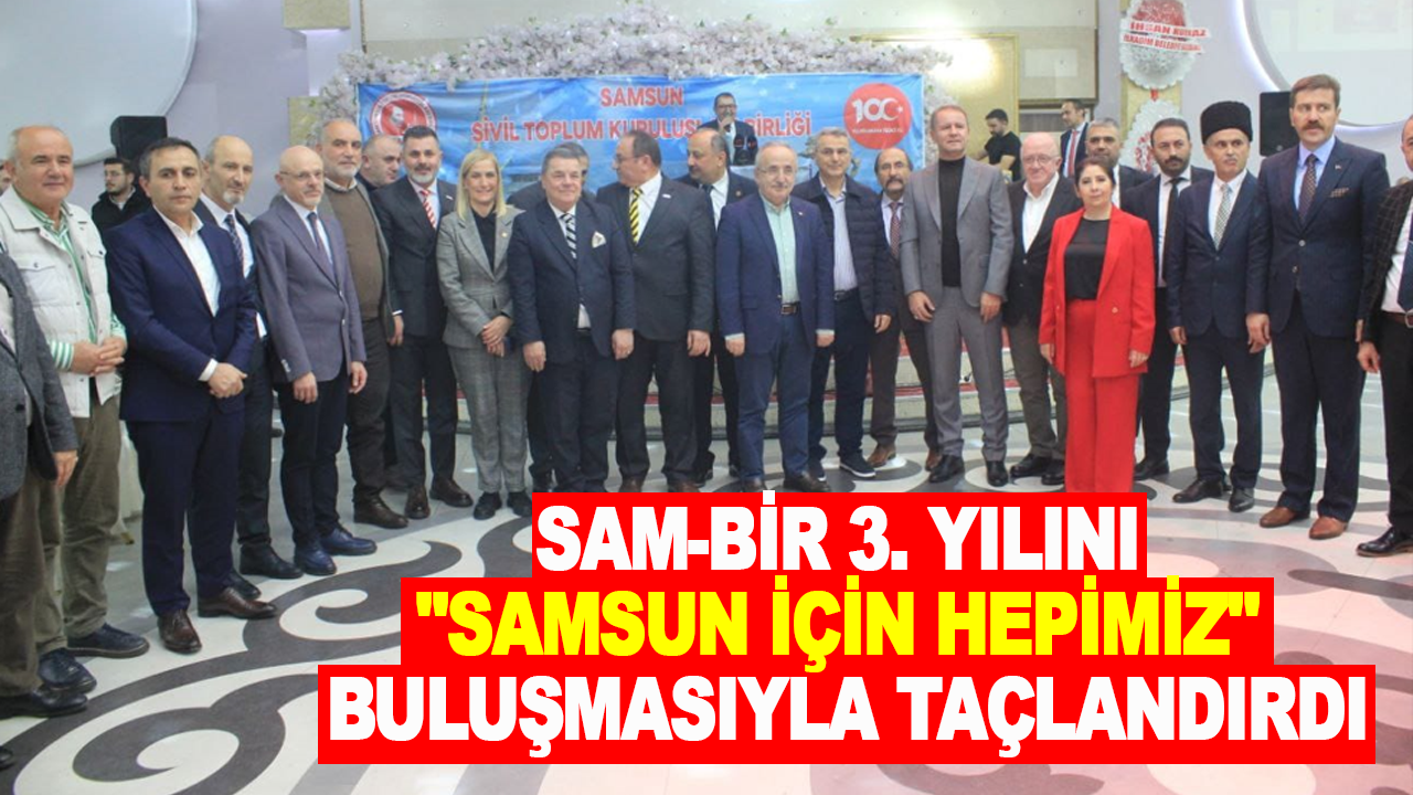 SAM-BİR 3. Yılını "Samsun İçin Hepimiz" Buluşmasıyla Taçlandırdı