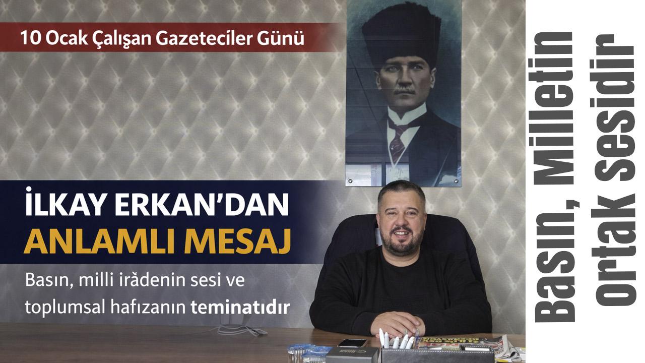 İlkay Erkan’dan Çalışan Gazeteciler Günü Mesajı