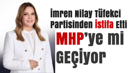 İmren Nilay Tüfekci MHP'ye mi katılıyor?
