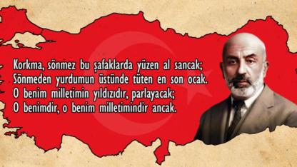 İstiklal Marşımız ile Mehmet Akif Ersoy’un Aziz Hatırasına ve Milletimize Atfedilmiştir