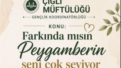 Çiğli Müftülüğü’nden Anlamlı Seminer: “Farkında mısın, Peygamberin seni çok seviyor”