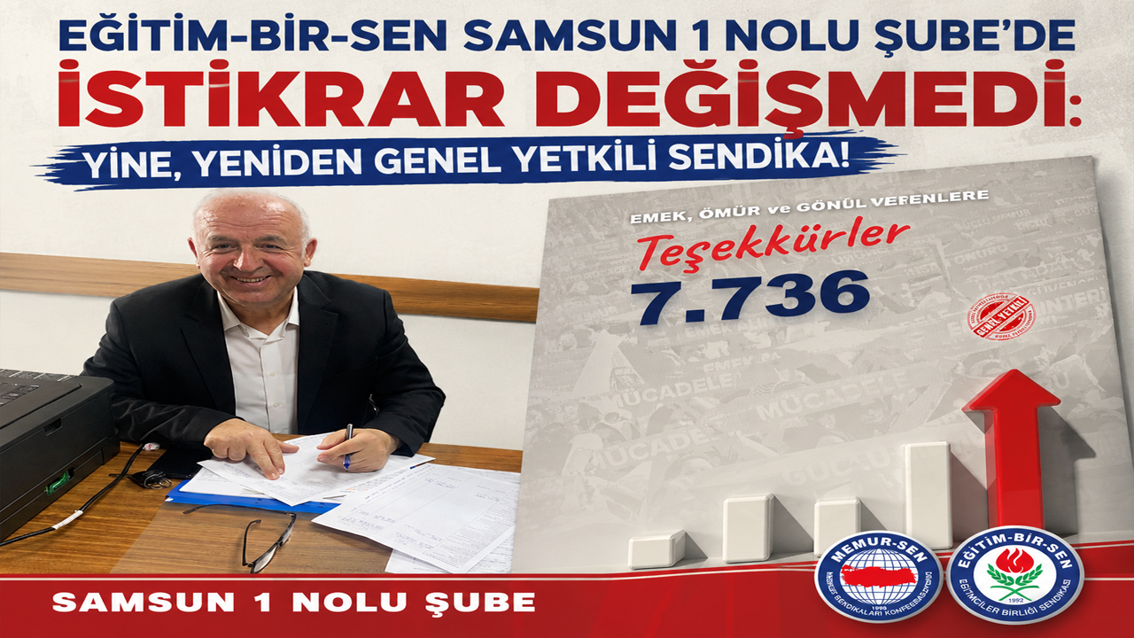 Eğitim-Bir-Sen Samsum 1 Nolu Şube’de İstikrar Değişmedi: Yine, Yeniden Genel Yetkili Sendika!