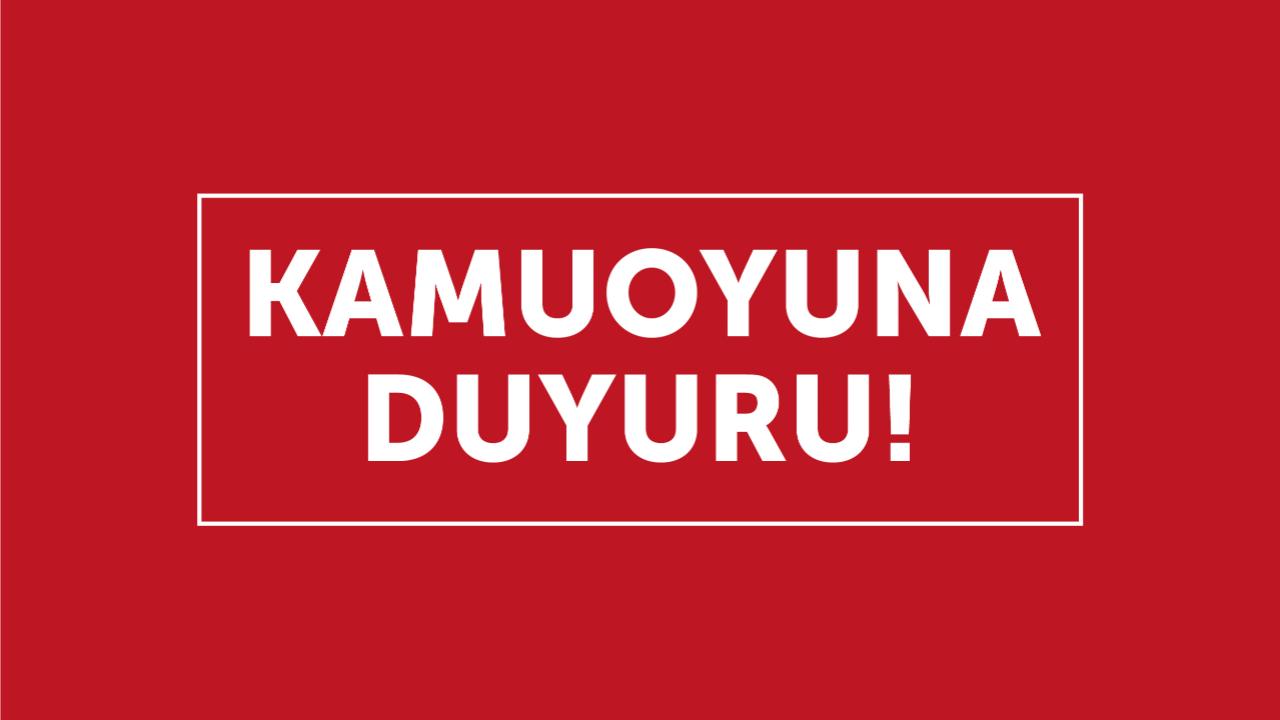 KAMUOYUNA DUYURU