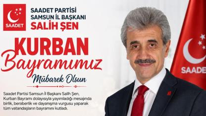 Saadet Partisi Samsun İl Başkanı Salih Şen’den Kurban Bayramı Mesajı