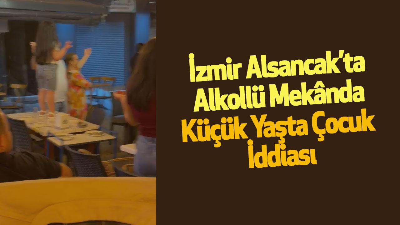 İzmir Alsancak’ta Alkollü Mekânda Küçük Yaşta Çocuk İddiası