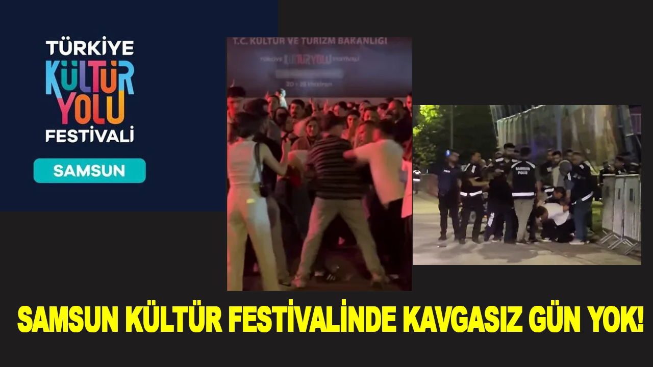 Samsun Kültür Festivalinde Kavgasız Gün Yok!