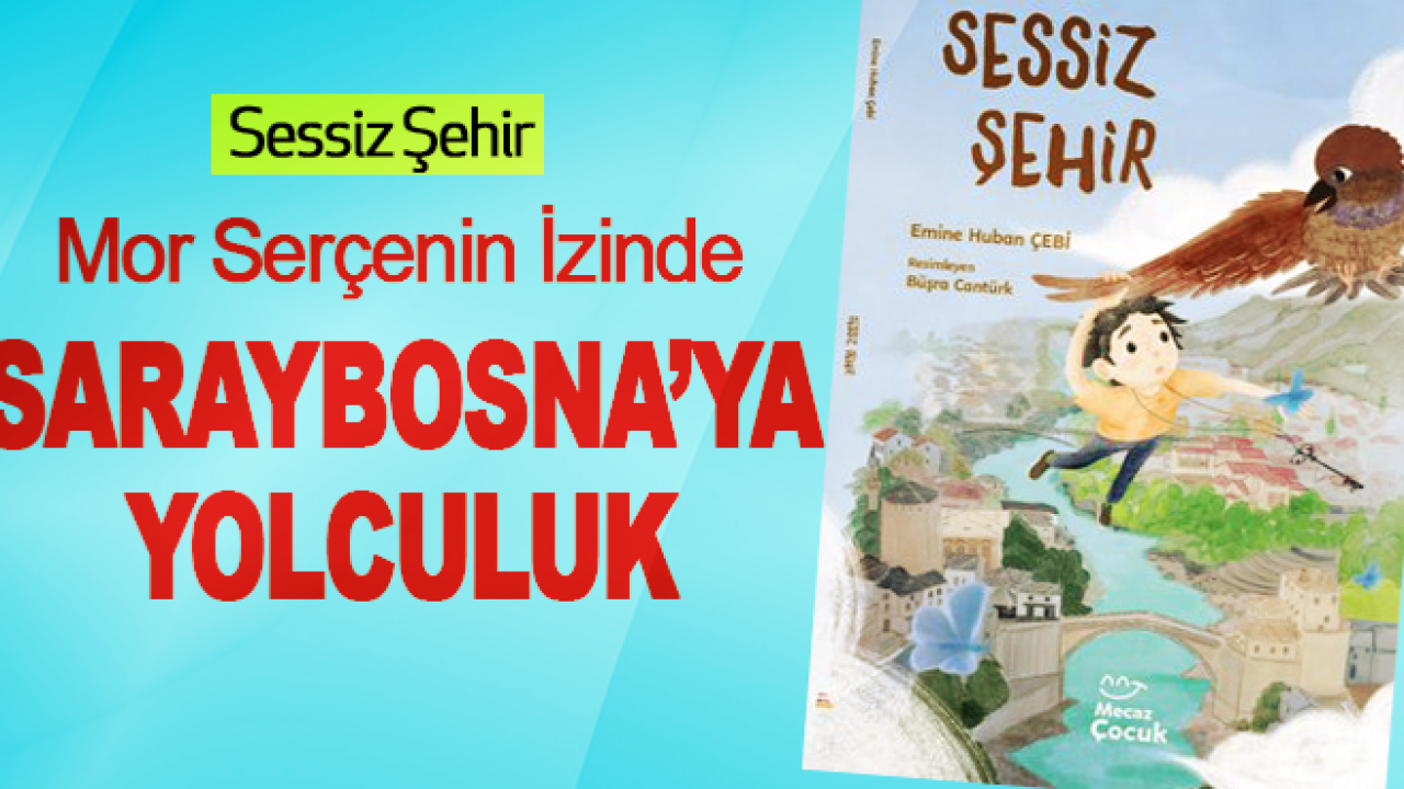 Sessiz Şehir Mor Serçenin İzinde Saraybosna’ya Yolculuk